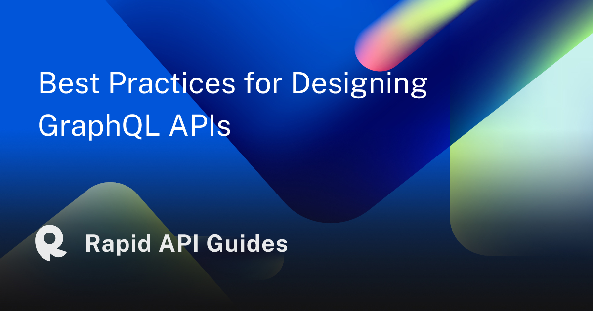 Best Practices for Designing GraphQL APIs