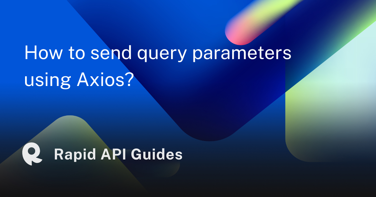 how-to-send-query-parameters-using-axios