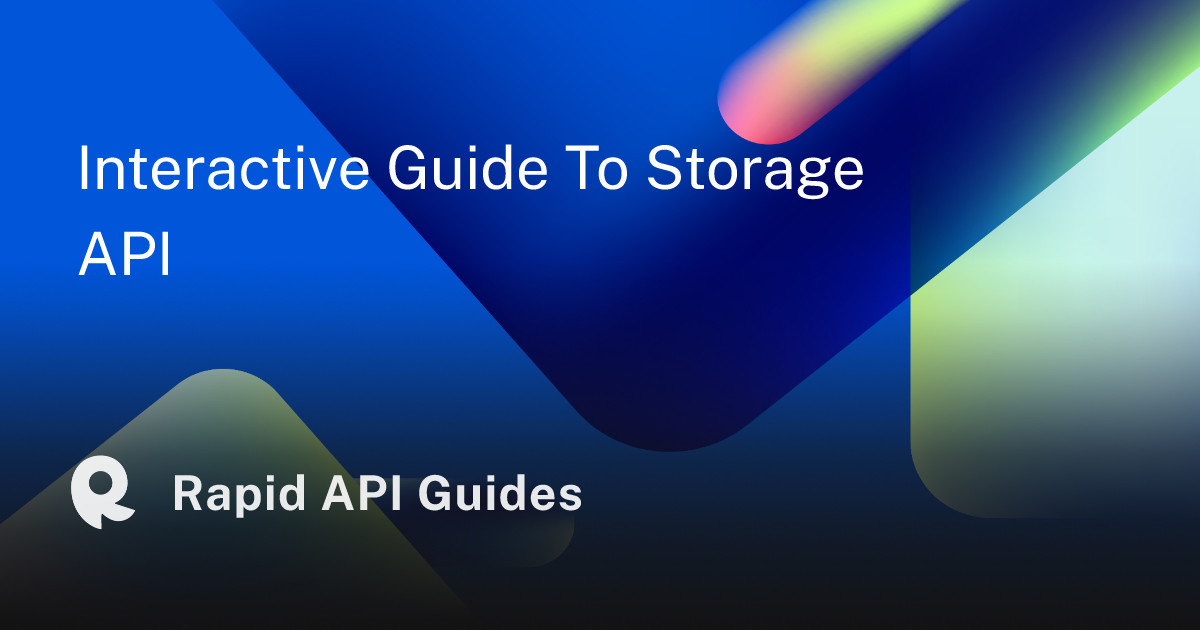 Interactive Guide To  Storage API